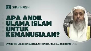 Apa Andil Ulama Islam untuk Kemanusiaan? - Syaikh Shalih bin Abdillah bin Hamad Al-Ushoimi