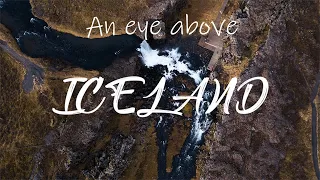 An Eye Above Iceland | DJI Mavic Pro - Sony a6300 & DJI Ronin-S
