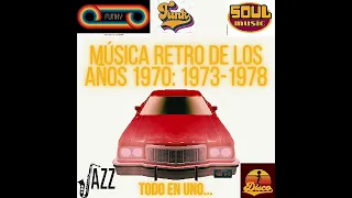 Música Retro de los años 1970: 1973-1978 (Funk, Soul, Jazz, entre otros).