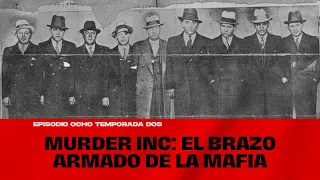 Murder Inc: El brazo armado y letal de la mafia Historias de la Mafia