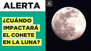 Cohete impactará en la Luna: ¿Qué se sabe de su llegada?