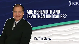Are Behemoth and Leviathan Dinosaurs? | Dr. Tim Clarey, Ph.D.