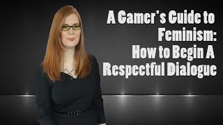 Ten Ways To Make Gaming Culture Better For Women (Gamer's Guide to Feminism)