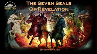 Dean Odle EU - FGSM - Eschatology #11 (Part 1): The Seven Seals of Revelation