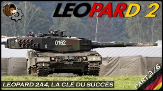 LEOPARD 2 ! Du 2A0 au 2A4, la clé du succès Allemand ! (3/6)