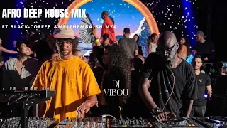 Black Coffee Ft & ME| Themba| Shimza| Mix by DJ Vibou #ibiza #blackcoffee #afrodeep #deephouse