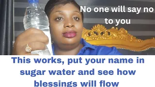 Put your name in sugar water and see how doors of favor and blessings will open