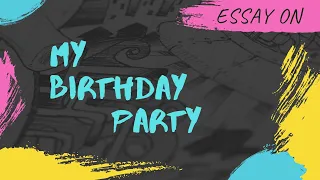 Short essay on my birthday party|writing essay|english