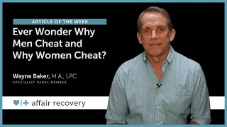 Ever Wonder Why Men Cheat and Why Women Cheat?