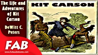 The Life and Adventures of Kit Carson Part 1/2 Full Audiobook by DeWitt C. PETERS