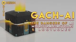 The Dangers of AI, Microtransactions & Lootboxes | Design Dive