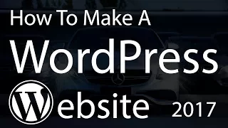 How To Make a WordPress Website | Blog 2017 - WP Tutorial