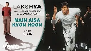 Main Aisa Kyon Hoon Best Audio Song - Lakshya|Hrithik Roshan|Preity Zinta|Shaan