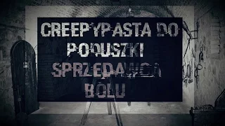 Creepypasta do poduszki - Sprzedawca bólu 4/4 [Lektor PL]