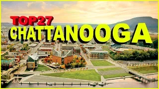 Top 27 Things you NEED to know about CHATTANOOGA, TENNESSEE