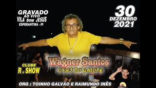 WAGNER SANTOS AO VIVO EM VILA BOM JESUS , REALIZAÇÃO TOINHO GAUVÃO