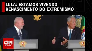 Estamos vivendo renascimento do extremismo, diz Lula | LIVE CNN