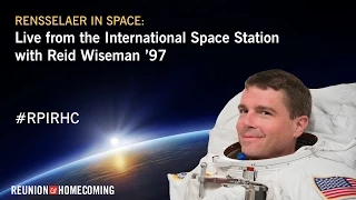 Rensselaer in Space: Live from the International Space Station with G. Reid Wiseman '97