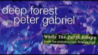 Peter Gabriel - While the earth Sleeps (Deep Forest)