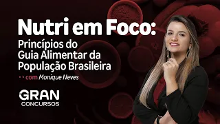 Nutri em Foco: Princípios do Guia Alimentar da População Brasileira com Monique Neves