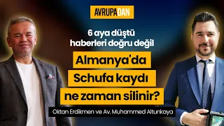 Almanya'da Schufa kaydı ne zaman silinir? Oktan Erdikmen ve Av. Muhammed Altunkaya