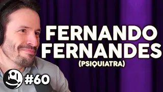 FERNANDO FERNANDES (PSIQUIATRA) - Lutz Podcast #60