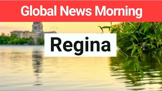 Global News Morning Regina Opening & Weather (May 22, 2024)