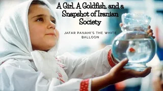 A Girl, a Goldfish, and a Snapshot of Iranian Society: Jafar Panahi's The White Balloon (1995)