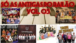 Bailão  das Antigas Vol. 03 - Os Atuais - Ranhia - Banda Legal  - Toque de Magica - Rota Luminosa.