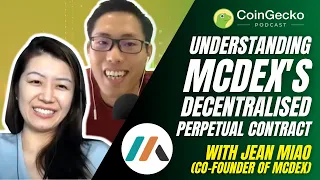 Understanding MCDEX's Decentralised Perpetual Contract With Jean Miao, Co-Founder of MCDEX - Ep.38