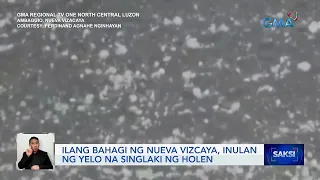 Ilang bahagi ng Nueva Vizcaya, inulan ng yelo na singlaki ng holen | Saksi