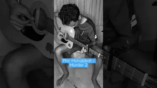 Phir Mohabbat (Murder 2) - Fingerstyle Cover #shorts #akashdey