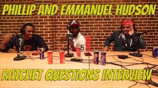 Emmanuel And Phillip Hudson Asking All Them Questions Ratchet Interview @emanhudson @phillnmyself