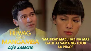 "Mahirap mabuhay na may galit at sama ng loob sa puso" | Huwag Kang Mangamba Life Lesson EP 95