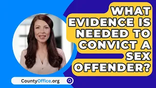 What Evidence Is Needed To Convict A Sex Offender? - CountyOffice.org