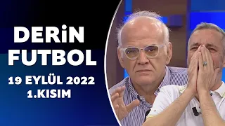 Derin Futbol 19 Eylül 2022 1.Kısım