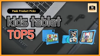 The Top 5 Best Tablets for Kids In 2024