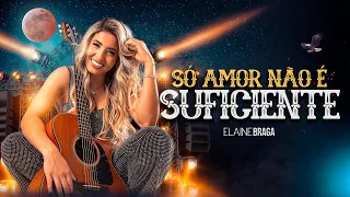 SÓ AMOR NÃO É SUFICIENTE- Elaine Braga ( DVD DA ROÇA PRO PALCO)