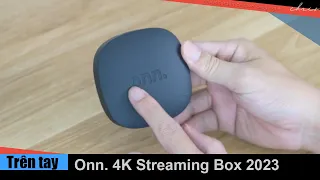 Trên tay Onn 4K Streaming Box 2023