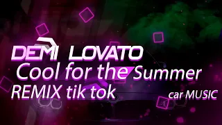 Demi Lovato - Cool for the Summer | REMIX | tik tok remix | car music | #remix