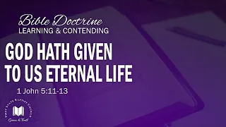 God Hath Given To Us Eternal Life: 1 John 5:11-13