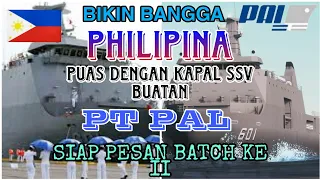 PHILIPINA PUAS DENGAN KINERJA KAPAL SSV (BRP TARLAC & DAVAO) BUATAN PT PAL,  SIAP  PESAN BATCH KE II