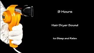 Hair Dryer Sound 263 | Visual ASMR | 9 Hours White Noise to Sleep and Relax