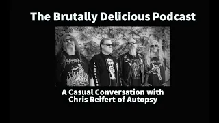 A Casual Conversation with Chris Reifert  of Autopsy Season 4 Ep. #91