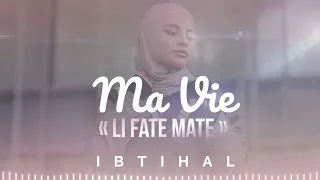 IBTIHAL - Ma Vie "لي فات مات Li Fate Mate & 3ich La Vie" (BEST ANACHID NEW SINGLE)