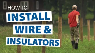 How to Build High Tensile Fence - Part 5: Installing Wire and Insulators