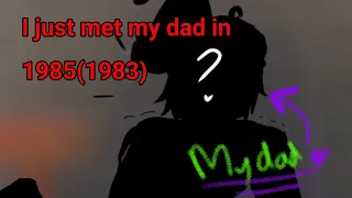 I just met my dad in 1985(1983) meme// Fnaf gacha skit//