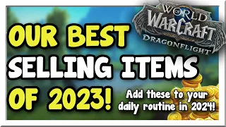 Our Favorite Goldmaking Items of 2023! Try These Now in 2024! | Dragonflight | WoW Gold Making Guide