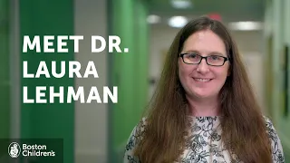 Caregiver Profile: Laura Lehman, MD | Boston Children's Hospital