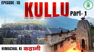 Himachal ki कहानी  | Episode - 15 | Kullu | Part - 1 | CivilsTap Himachal